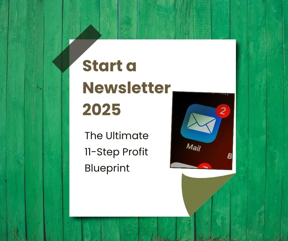 Start a Newsletter 2025: The Ultimate 11-Step Profit Blueprint
